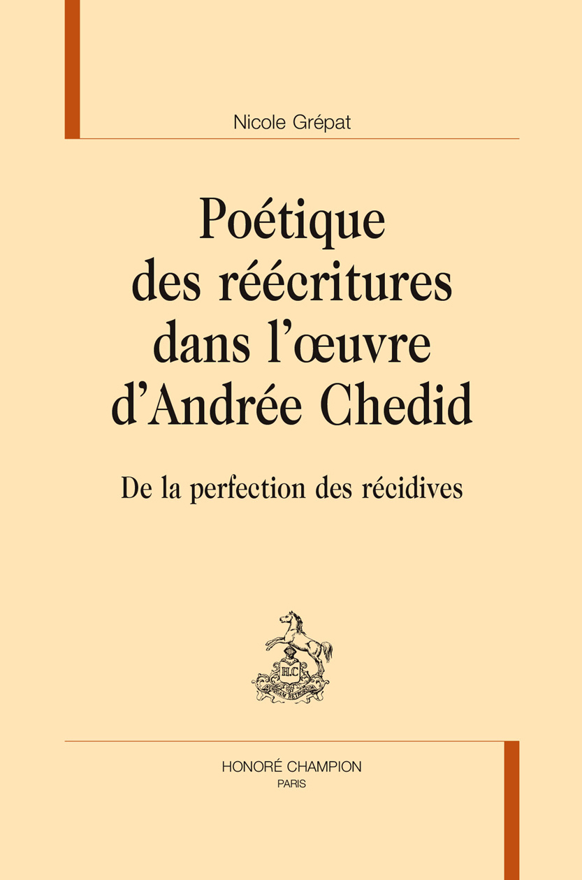 Poétique des réécritures dans l'oeuvre d'Andrée Chedid - de la perfection des récidives