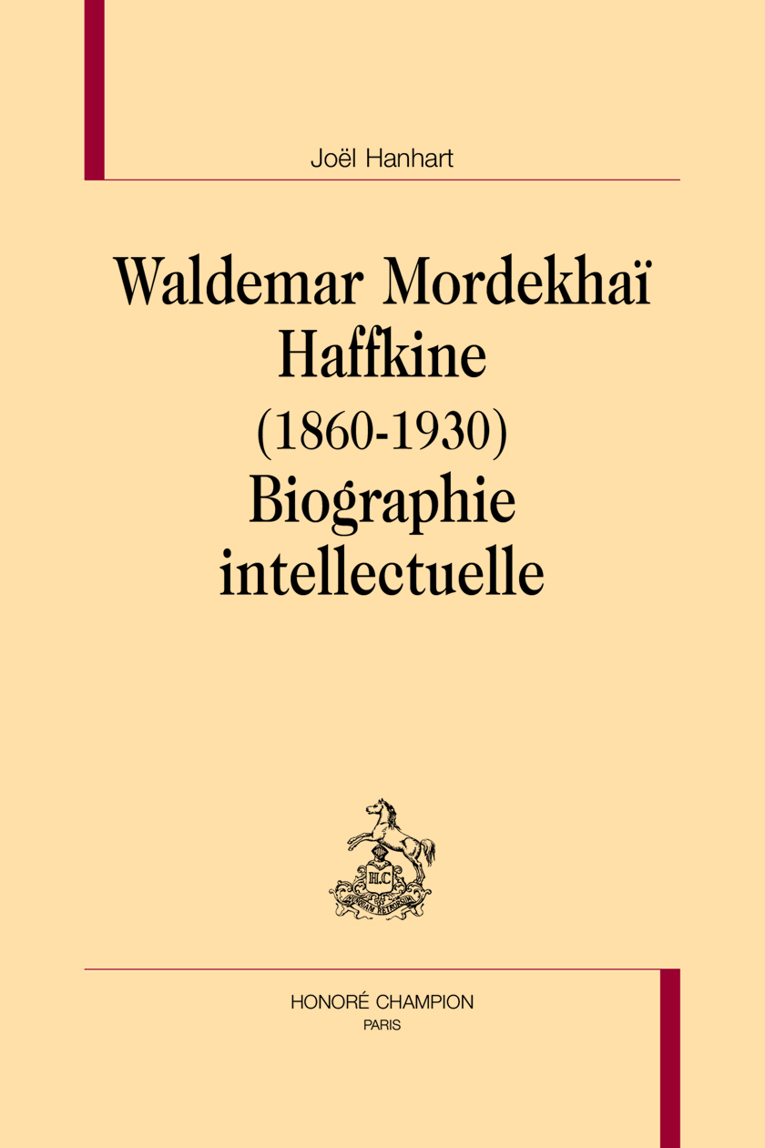 Waldemar Mordekhaï Haffkine, 1860-1930 - biographie intellectuelle