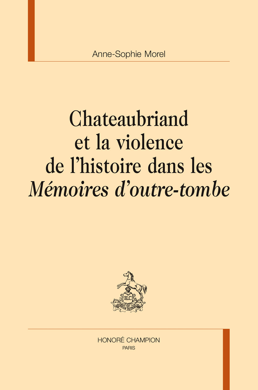 Chateaubriand et la violence de l'histoire dans les "Mémoires d'outre-tombe"