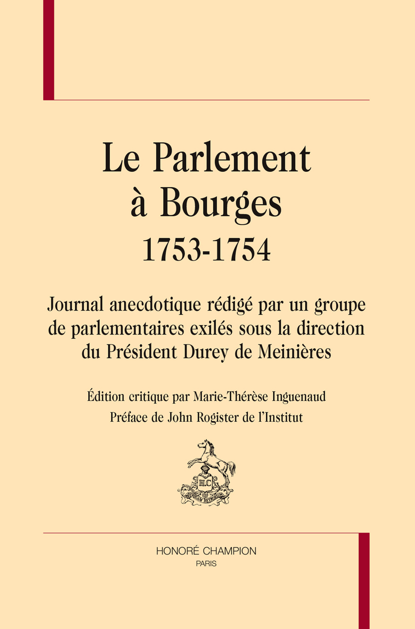 Le parlement à Bourges, 1753-1754 - journal anecdotique rédigé par un groupe de parlementaires exilés sous la direction du président