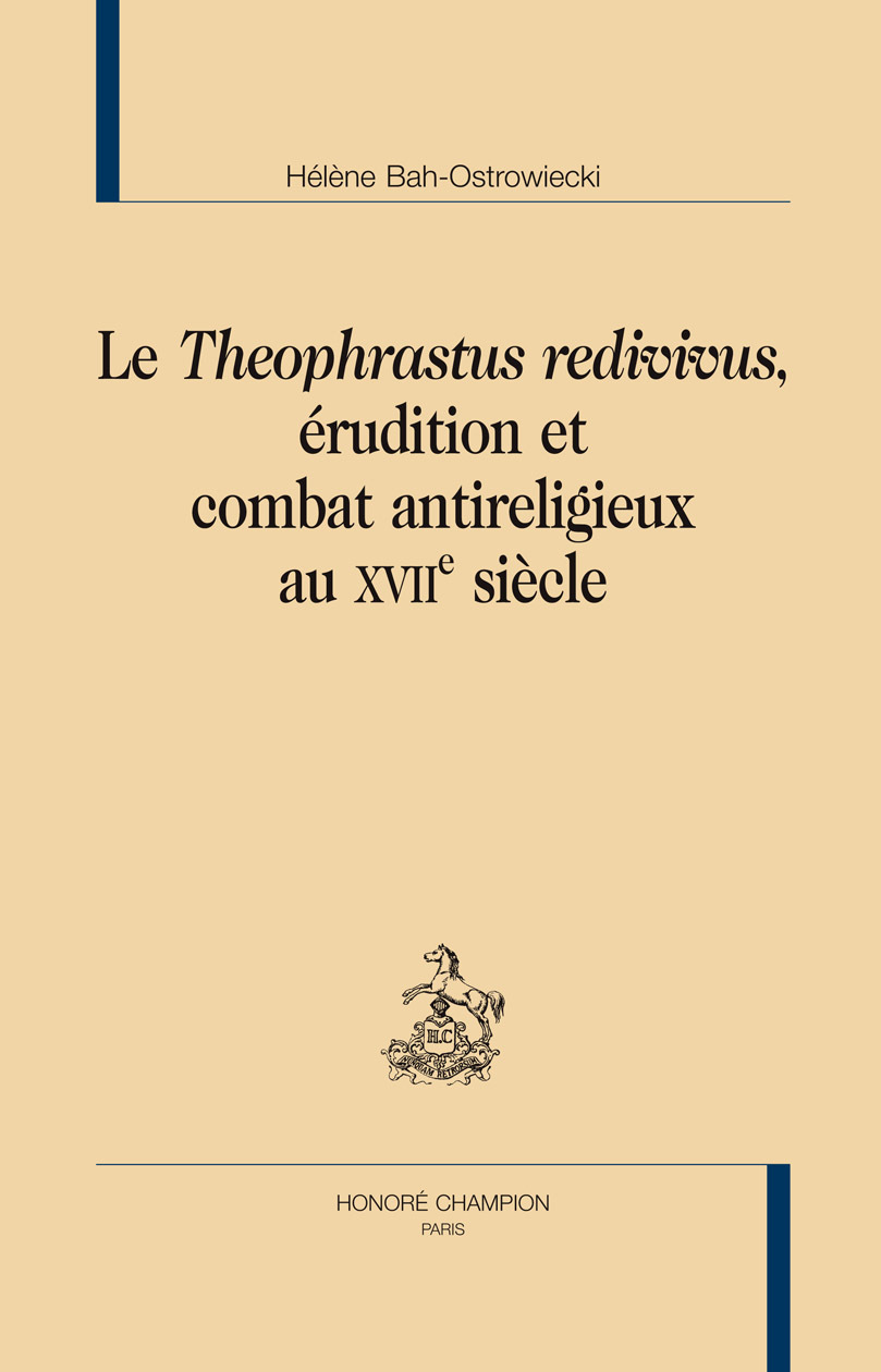 Le "Theophrastus redivivus", érudition et combat antireligieux au XVIIe siècle