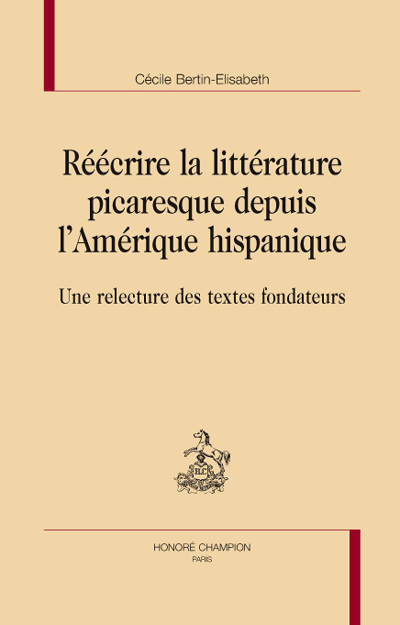 Réécrire la littérature picaresque depuis l'Amérique hispanique - une relecture des textes fondateurs