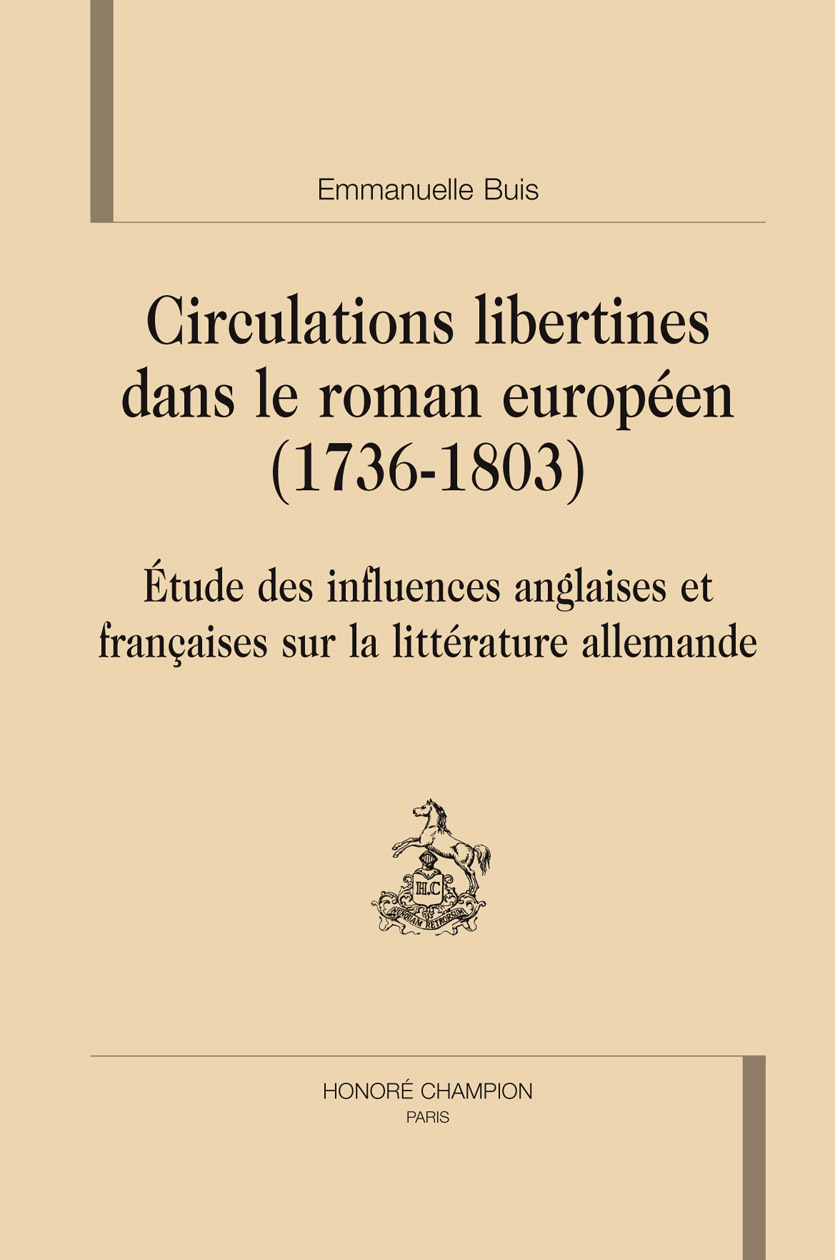 Circulations libertines dans le roman européen, 1736-1803 - étude des influences anglaises et françaises sur la littérature allemande