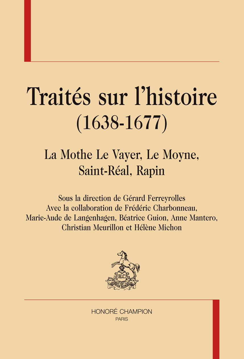 Traités sur l'histoire, 1638-1677 - La Mothe Le Vayer, Le Moyne, Saint-Réal, Rapin