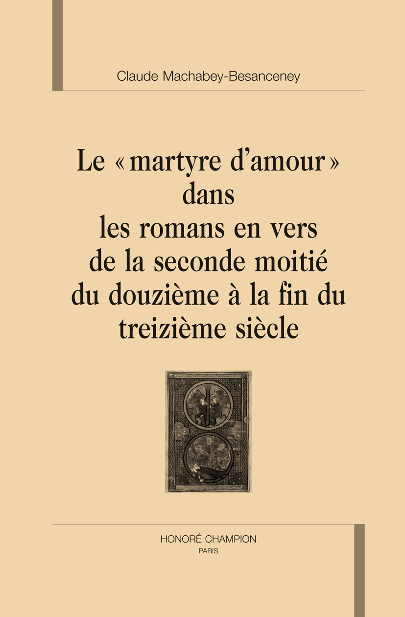 Le martyre d'amour dans les romans en vers de la seconde moitié du douzième à la fin du treizième siècle
