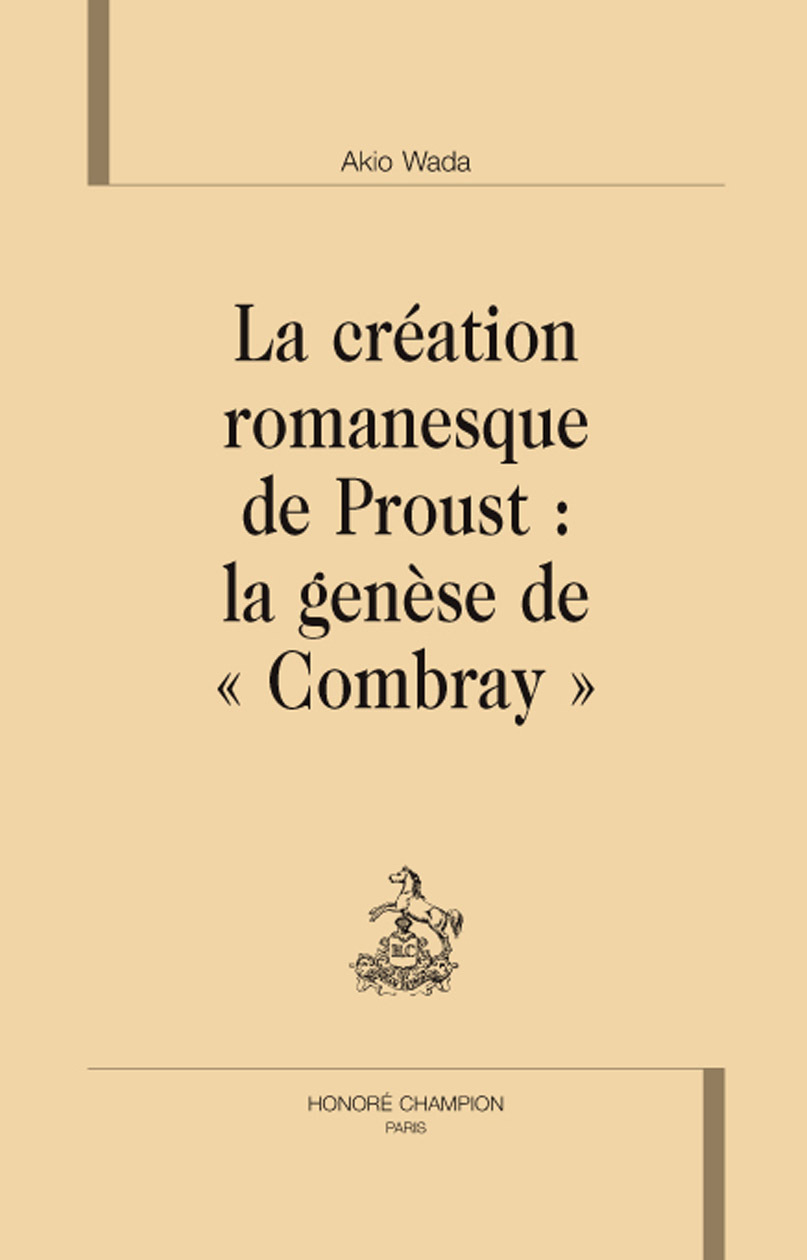 La création romanesque de Proust : la genèse de "Combray"