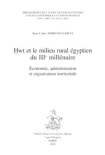 Hwt et le milieu rural égyptien du IIIe millénaire - économie, administration et organisation territoriale
