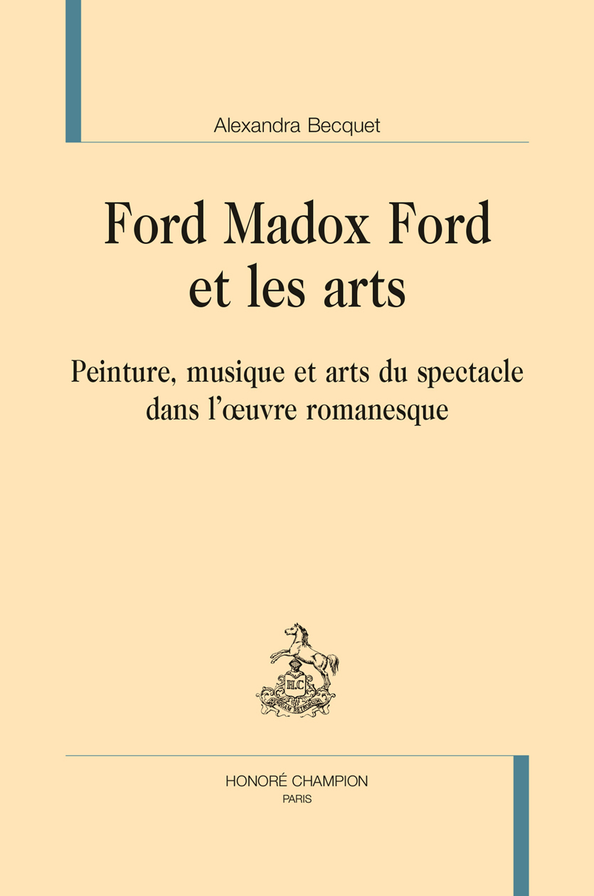 Ford Madox Ford et les arts - peinture, musique et arts du spectacle dans l'oeuvre romanesque