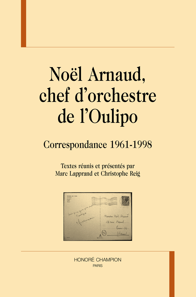 Noël Arnaud, chef d'orchestre de l'Oulipo - correspondance, 1961-1998