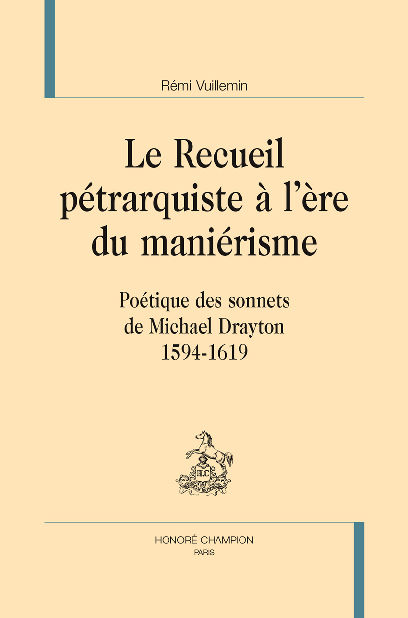Le recueil pétrarquiste à l'ère du maniérisme - poétique des sonnets de Michael Drayton, 1594-1619