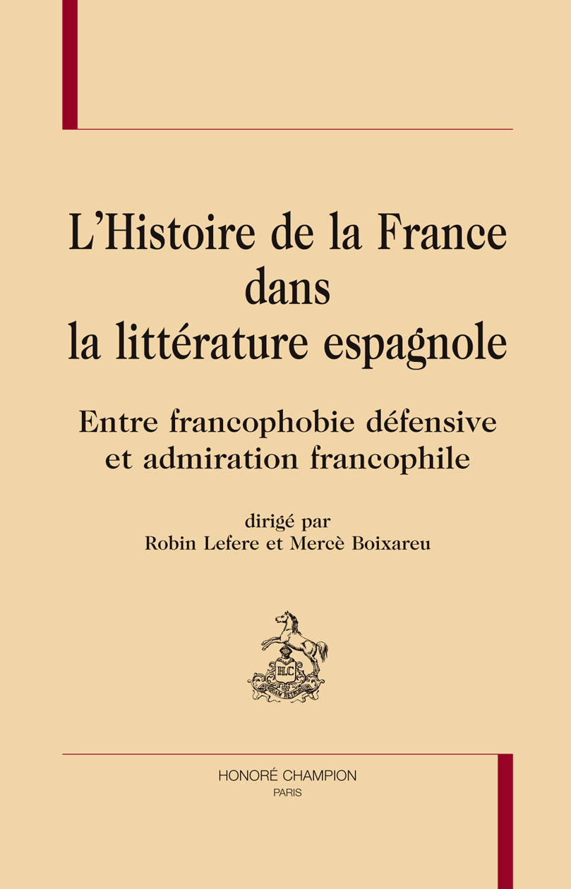 L'histoire de la France dans la littérature espagnole - entre francophobie défensive et admiration francophile