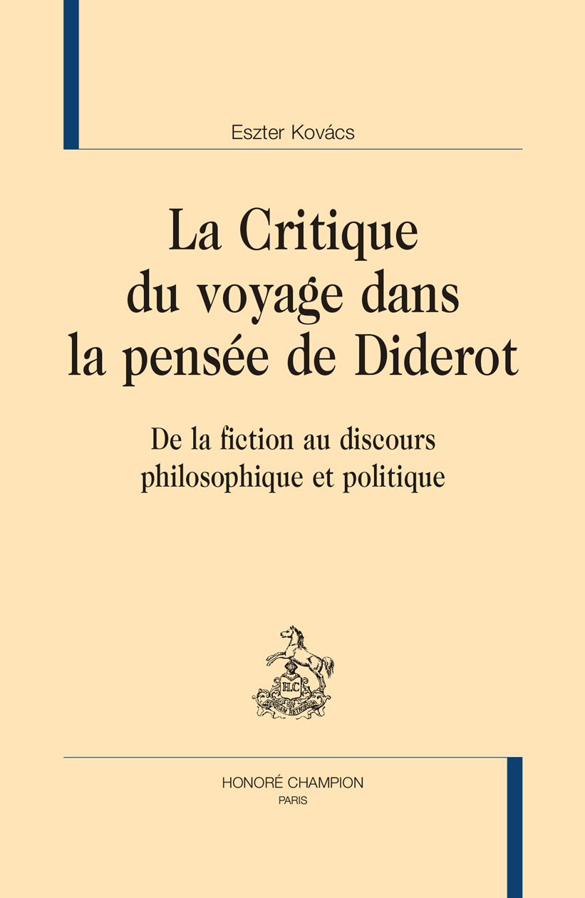 La critique du voyage dans la pensée de Diderot - de la fiction au discours philosophique et politique