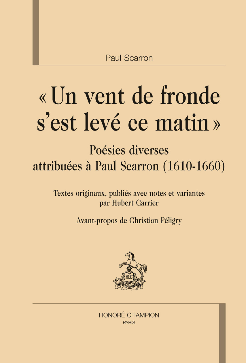 "Un vent de fronde s'est levé ce matin" - poésies diverses attribuées à Paul Scarron, 1610-1660