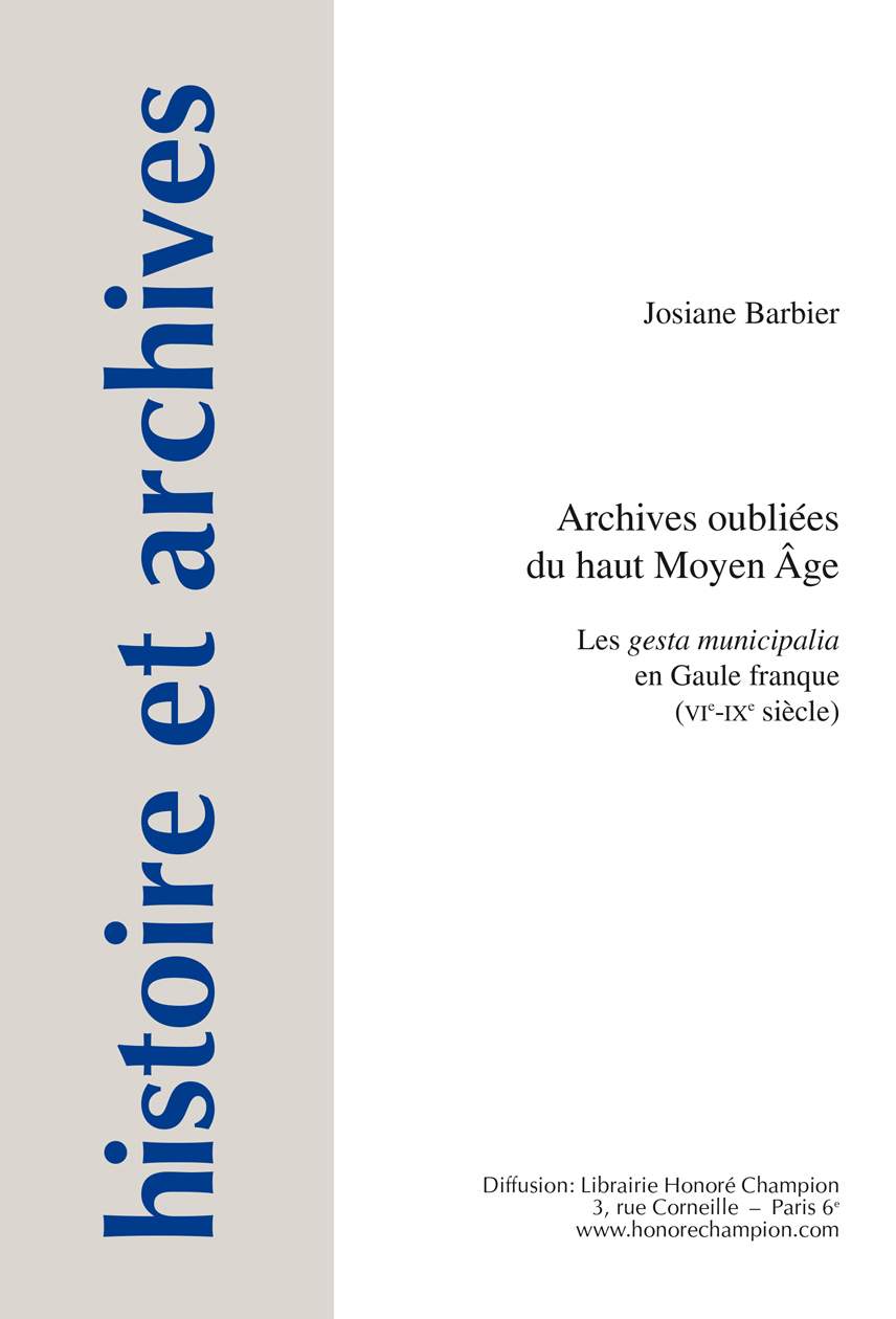 Archives oubliées du haut Moyen âge - les gesta municipalia en Gaule franque, VI-IXe siècle