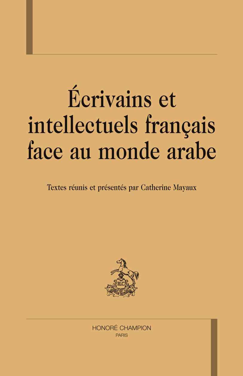 Écrivains et intellectuels français face au monde arabe