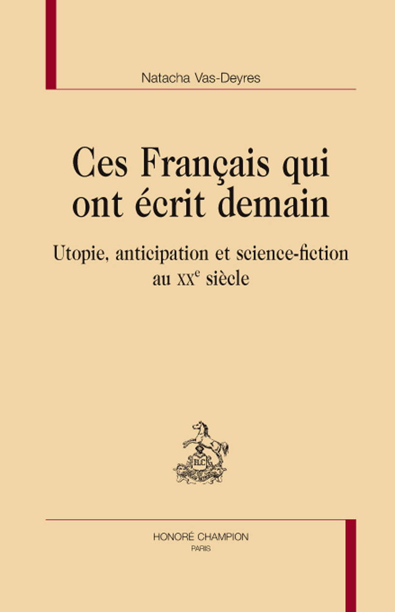Ces Français qui ont écrit demain - utopie, anticipation et science-fiction au XXe siècle
