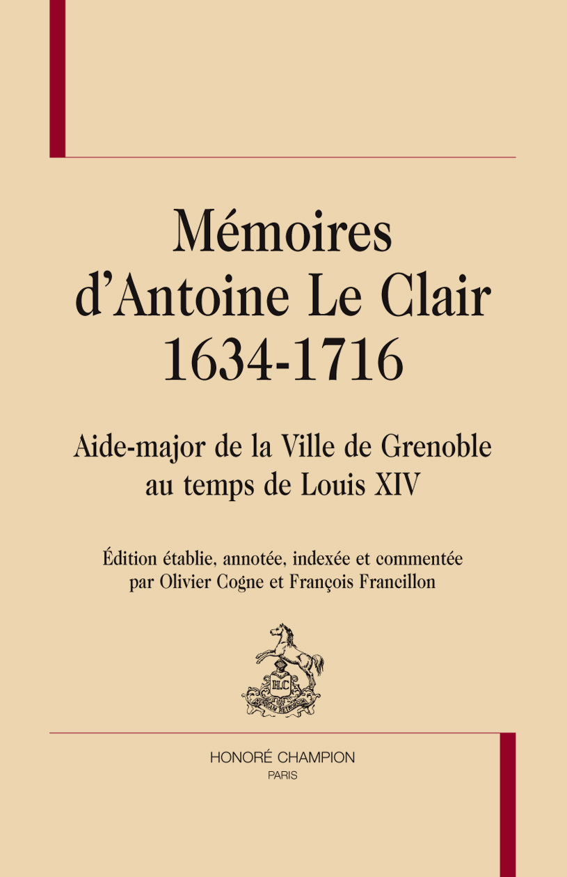 Mémoires d'Antoine Le Clair, 1634-1716 - aide-major de la ville de Grenoble au temps de Louis XIV