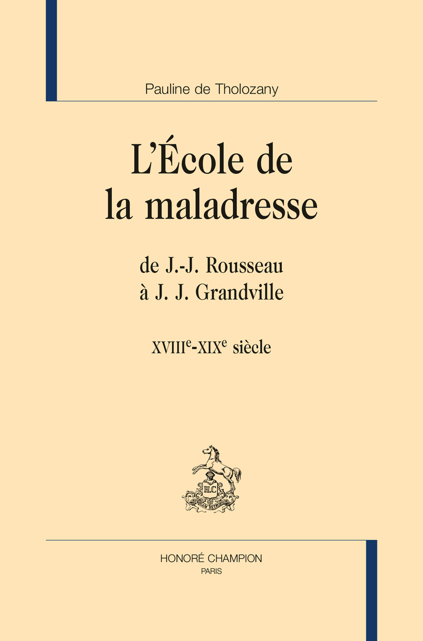 L'école de la maladresse de J.-J. Rousseau à J.-J. Granville - XVIIIe-XIXe siècle