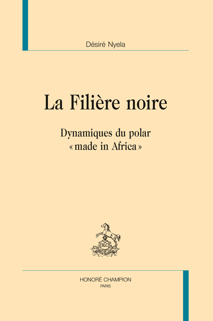 La filière noire - dynamiques du polar made in Africa