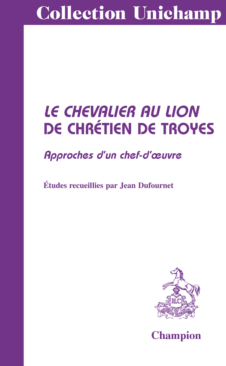 "Le chevalier au lion", Chrétien de Troyes - approches d'un chef-d'oeuvre