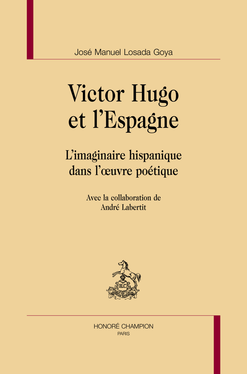 Victor Hugo et l'Espagne - l'imaginaire hispanique dans l'oeuvre poétique