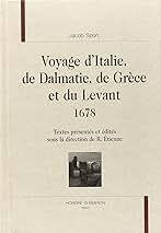 Voyage d'Italie, de Dalmatie, de Grèce et du Levant - 1678