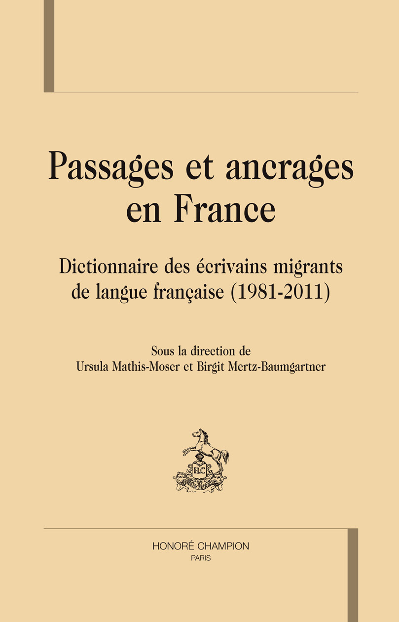 Passages et ancrages en France - dictionnaire des écrivains migrants de langue française, 1981-2011