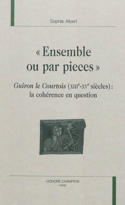 "Ensemble ou par pieces" - "Guiron le courtois", XIIIe-XVe siècles