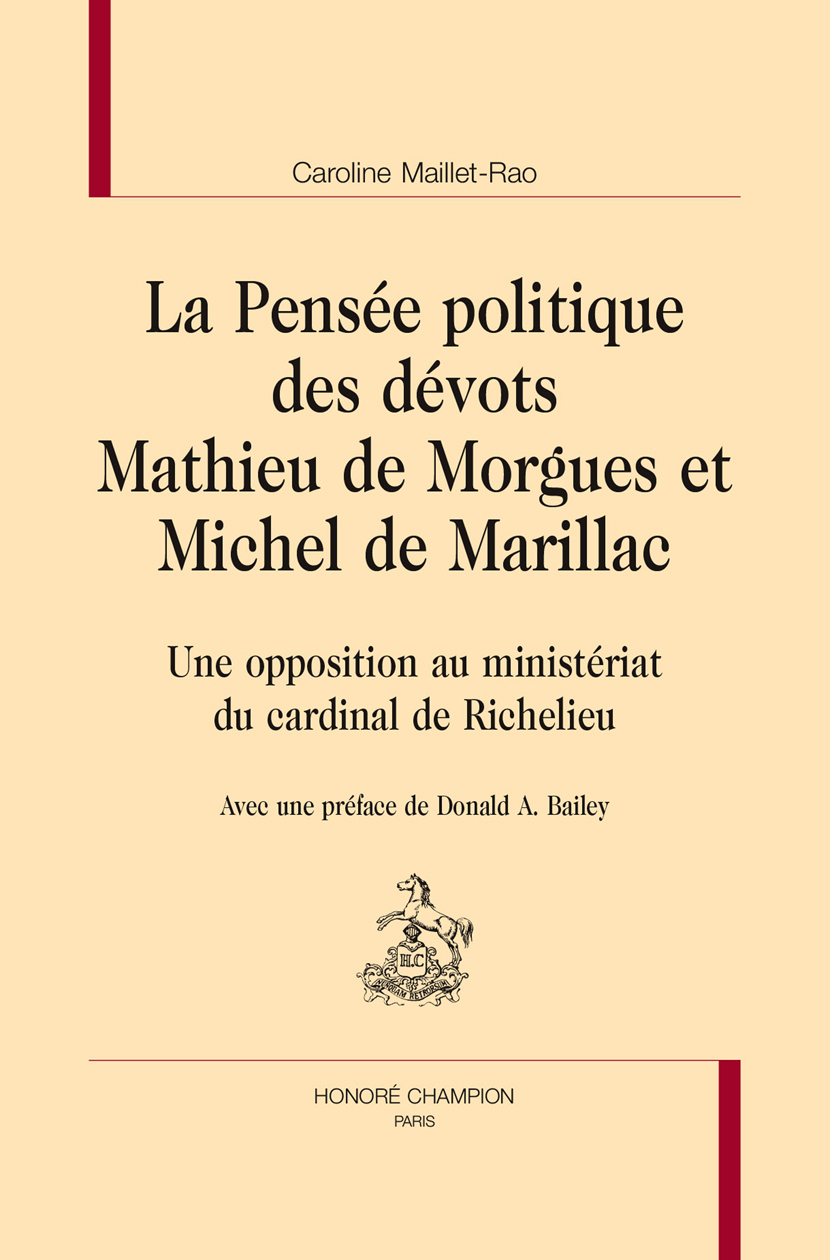 La pensée politique des dévots Mathieu de Morgues et Michel de Marillac - une opposition au ministériat du cardinal Richelieu