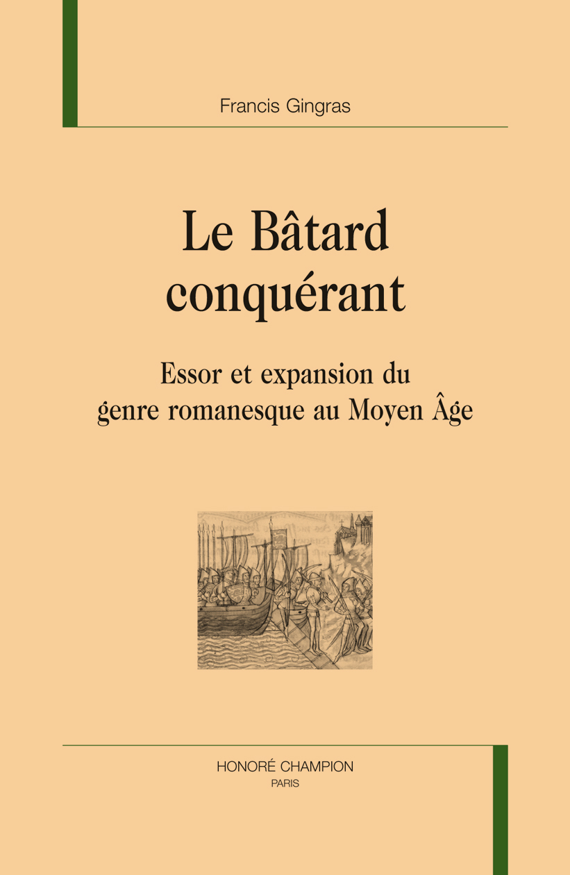 Le bâtard conquérant - essor et expansion du genre romanesque au Moyen âge