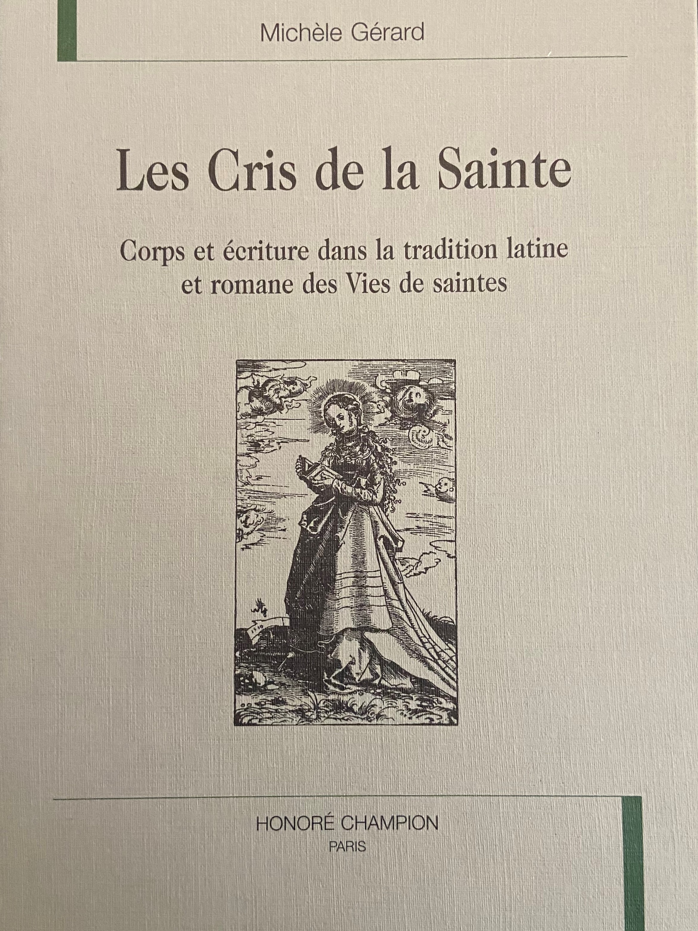 Les cris de la sainte - corps et écriture dans la tradition latine et romane des vies de saintes