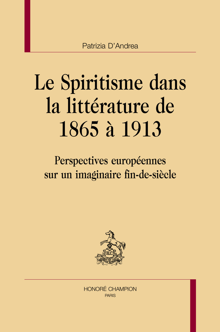 Le spiritisme dans la littérature de 1865 à 1913 - perspectives européennes sur un imaginaire fin-de-siècle
