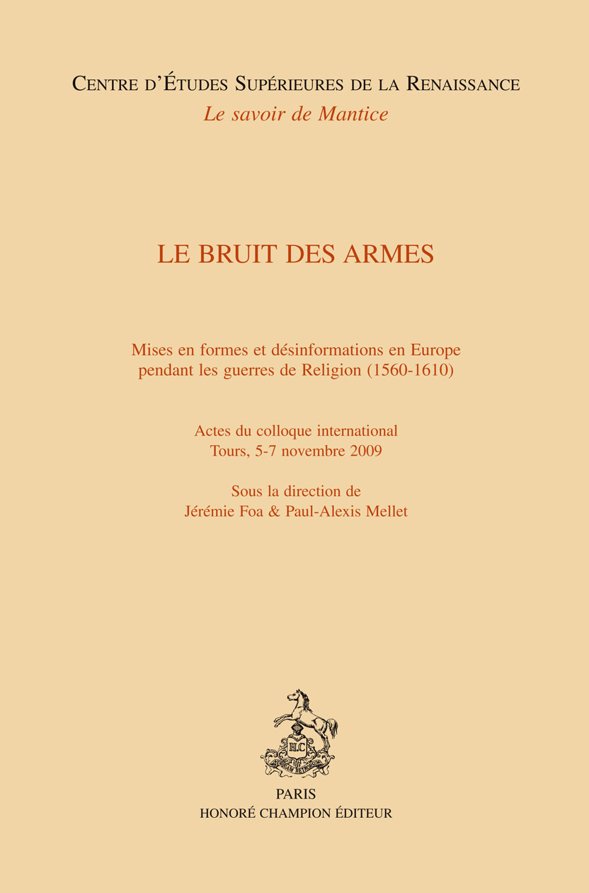 Le bruit des armes - mises en formes et désinformations en Europe pendant les guerres de religion,1560-1610