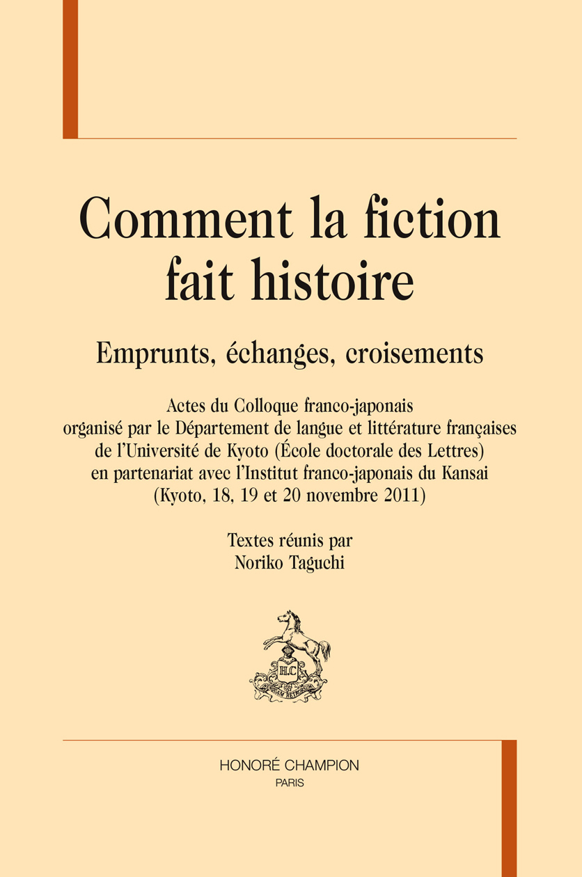 Comment la fiction fait histoire - emprunts, échanges, croisements