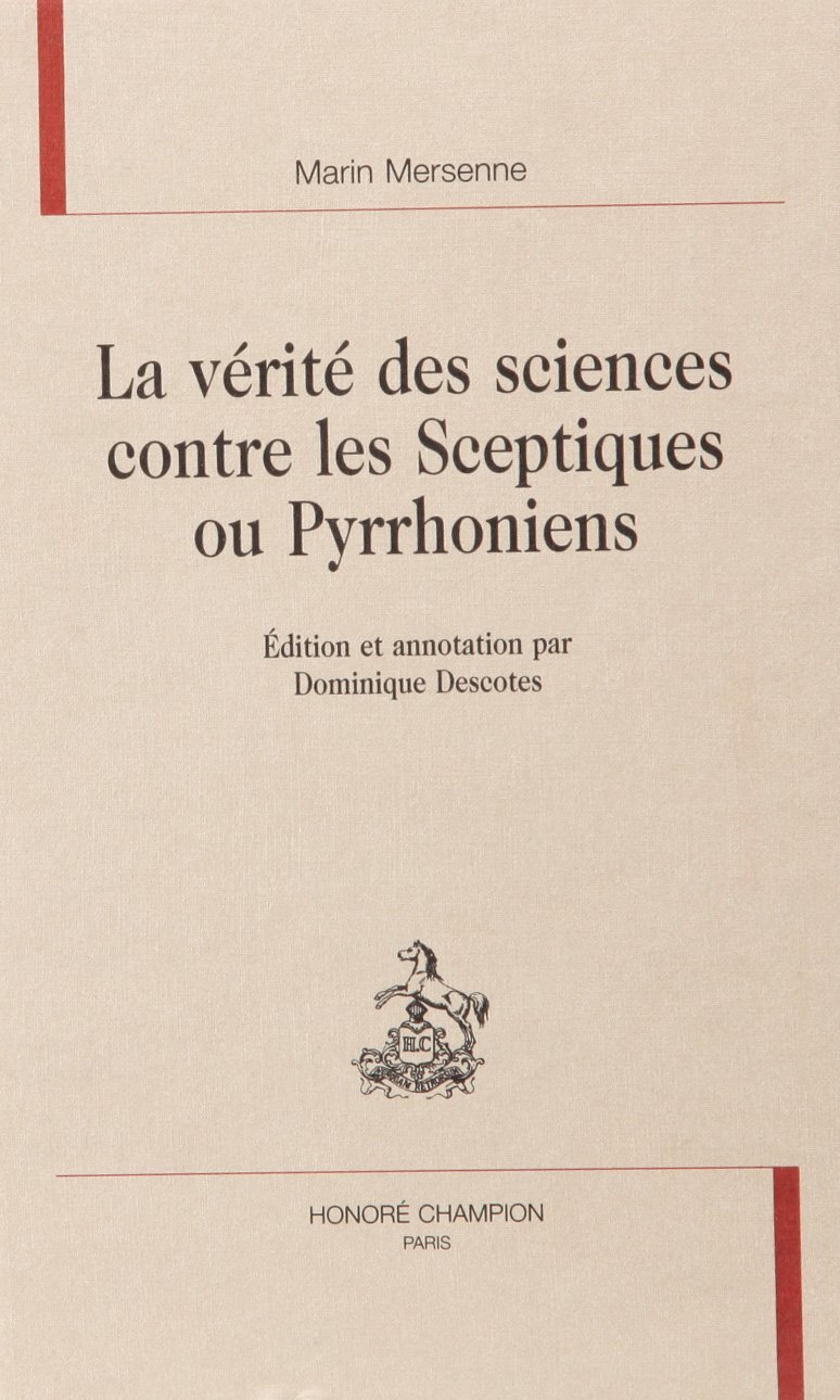La vérité des sciences contre les sceptiques ou Pyrrhoniens