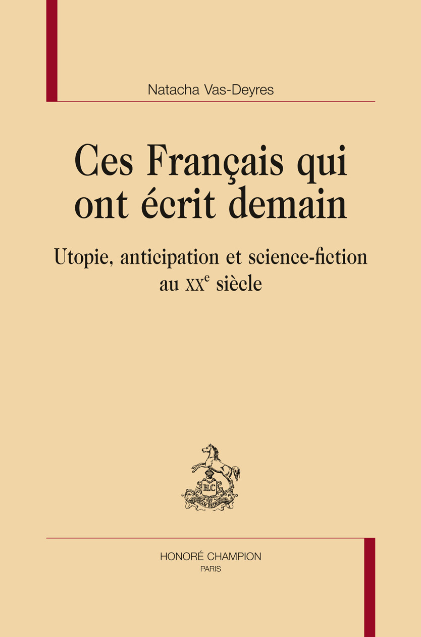 Ces Français qui ont écrit demain - utopie, anticipation et science-fiction au XXe siècle
