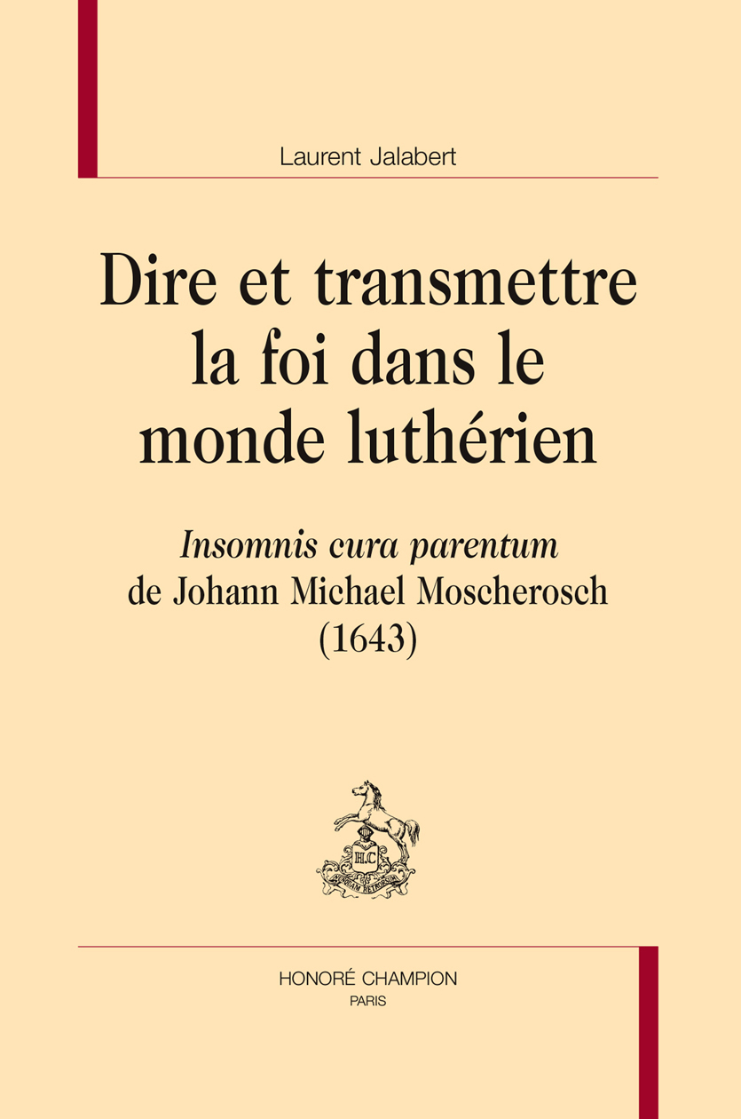 Dire et transmettre la foi dans le monde luthérien - "Insominis cura parentum" de Johann Michael Moscherrosch, 1643