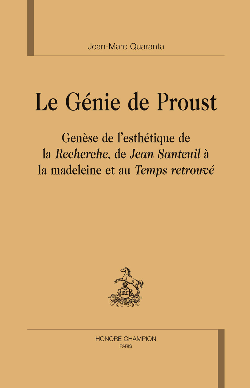 Le génie de Proust - genèse de l'esthétique de la "Recherche", de "Jean Santeuil" à la madeleine et au "Temps retrouv