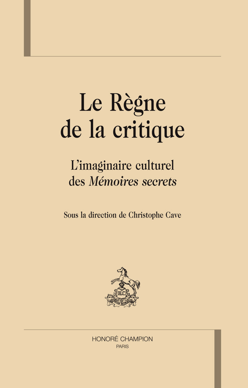 Le règne de la critique - l'imaginaire culturel des "Mémoires secrets"