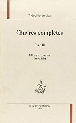 Œuvres complètes.T3 Lettres françaises et latines,  Nouvelles œuvres de Théophile, composées