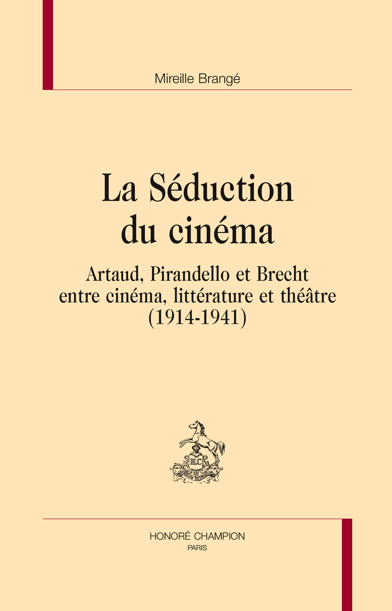 La séduction du cinéma - Artaud, Pirandello et Brecht entre cinéma, littérature et théâtre, 1914-1941