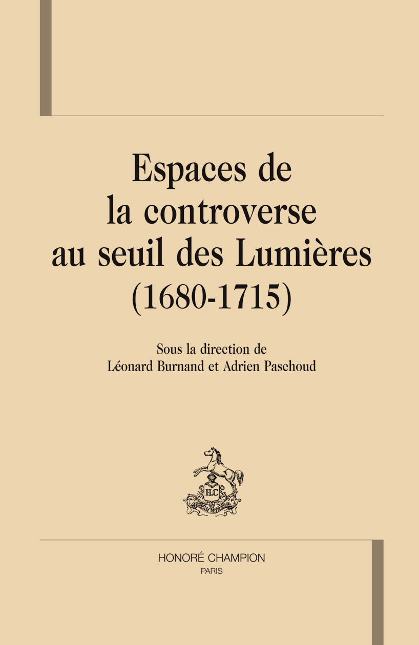 Espaces de la controverse au seuil des Lumières - 1680-1715