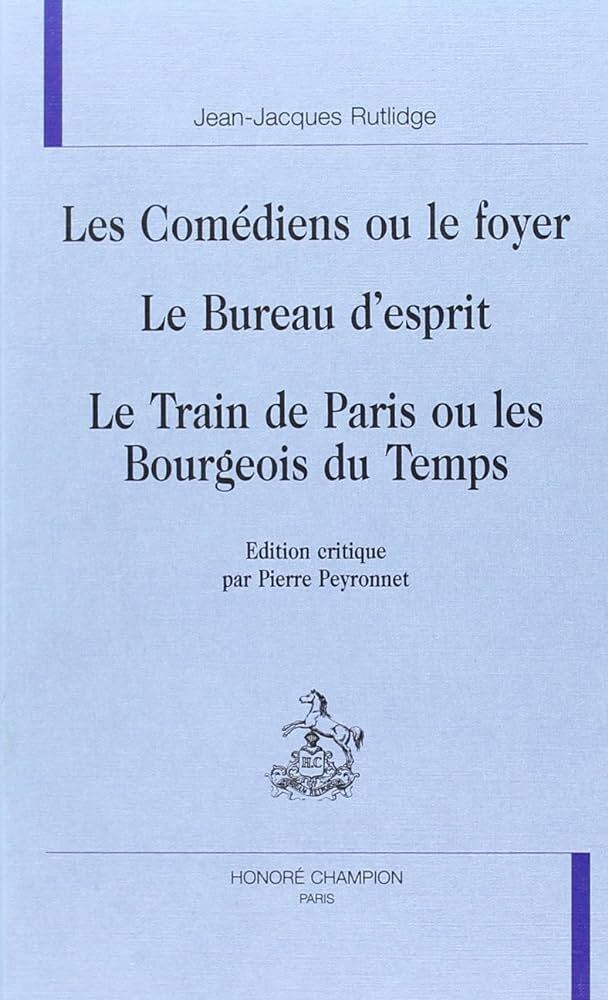 Les comédiens ou le foyer - Le bureau d’esprit - Le train de paris  ou les bourgeois du temps