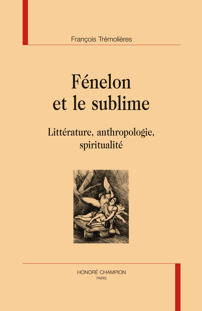 Fénelon et le sublime - littérature, anthropologie, spiritualité