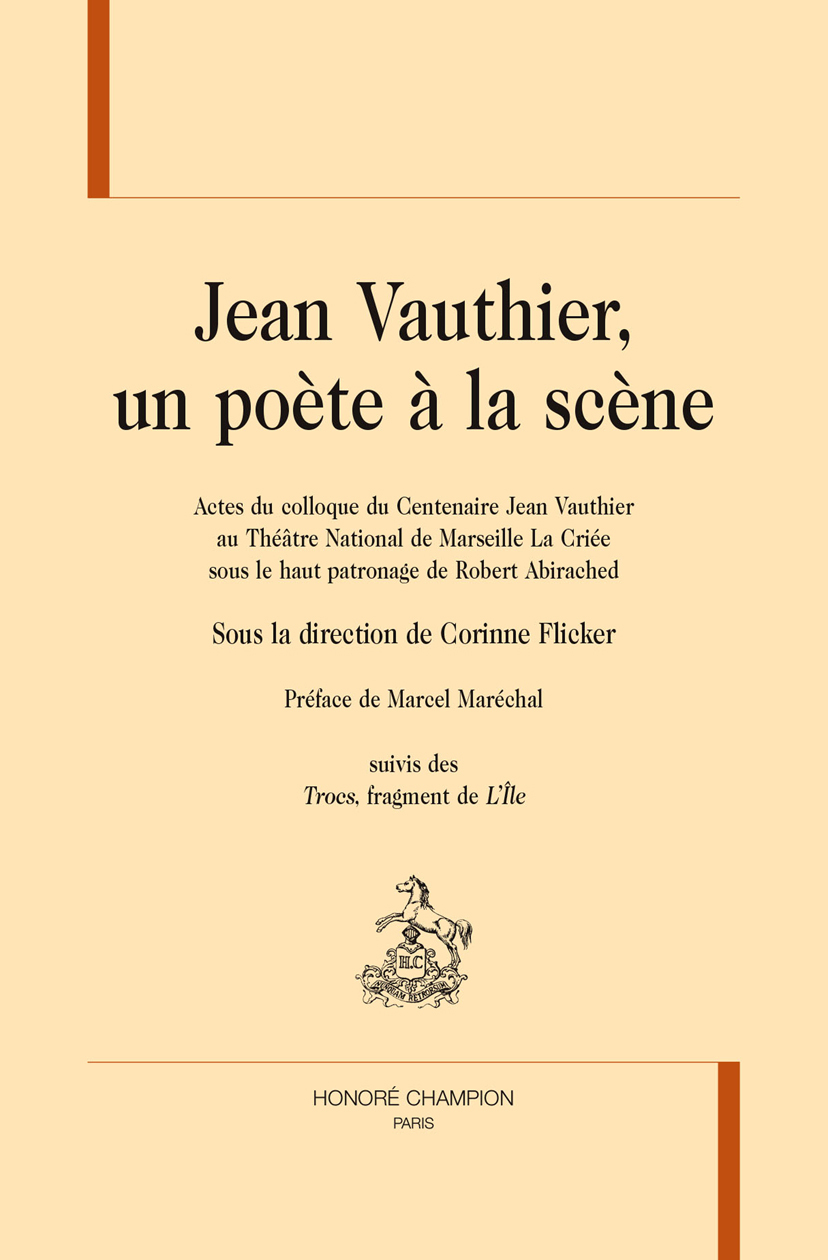 Jean Vauthier, un poète à la scène - actes du colloque du centenaire Jean Vauthier au Théâtre national de Marseille La Criée... [31 ma