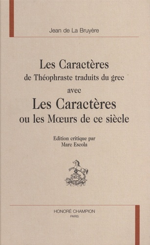 Les Caractères de  Théophraste traduits du grec, avec  Les Caractères ou les Mœurs de ce siècle.