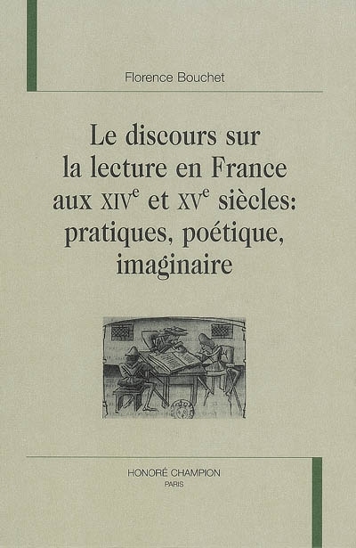 Le discours sur la lecture en France aux XIVe et XVe siècles - pratiques, poétique, imaginaire