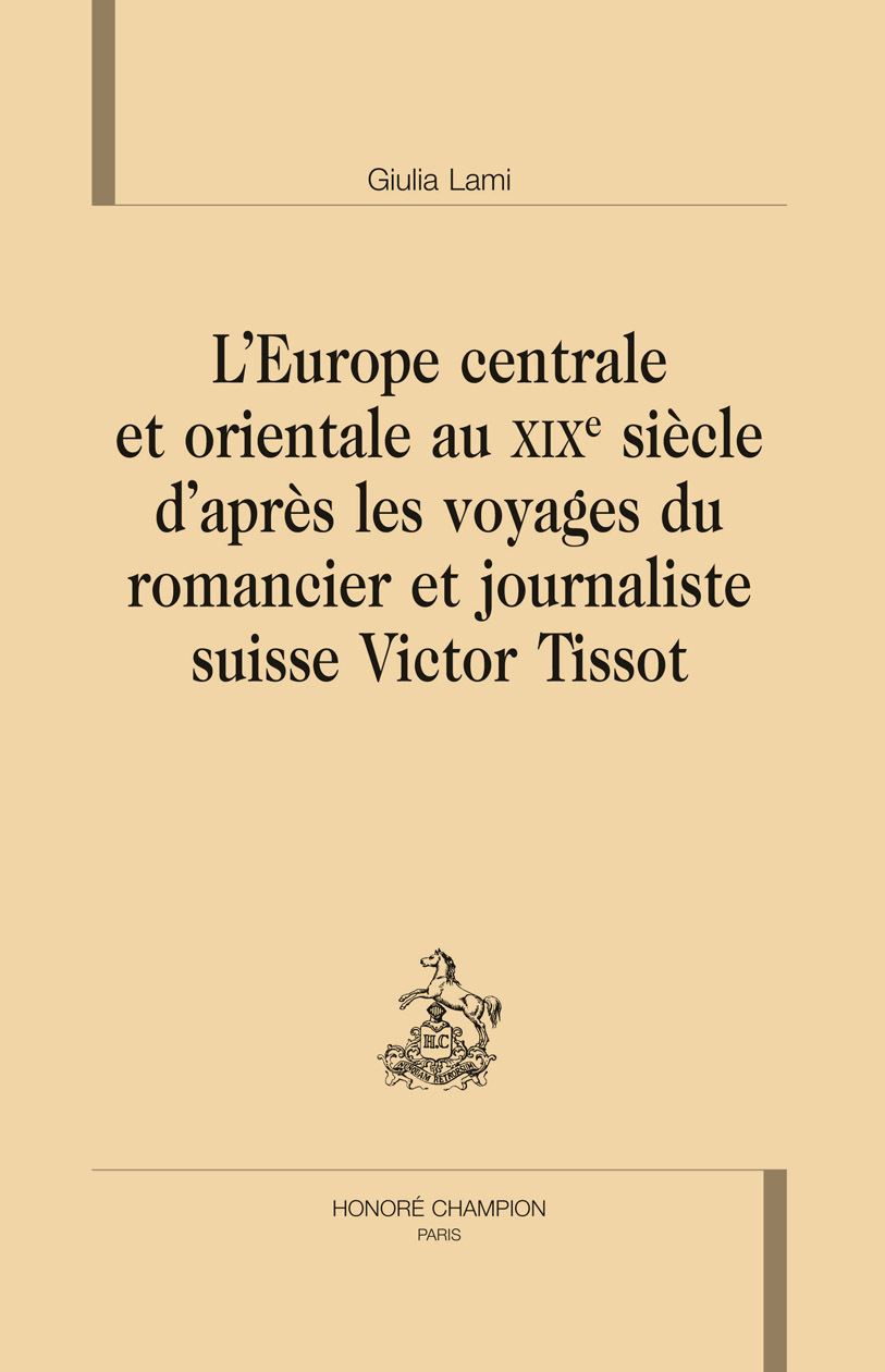 L'Europe centrale et orientale au XIXe siècle d'après les voyages du romancier et journaliste suisse Victor Tissot