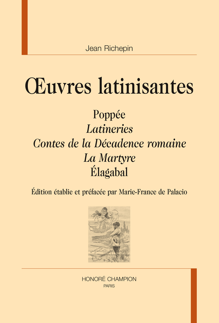 Œuvres latinisantes : Popée - Latineries - Contes de la Décadence romaine - La Martyre - Élagabal