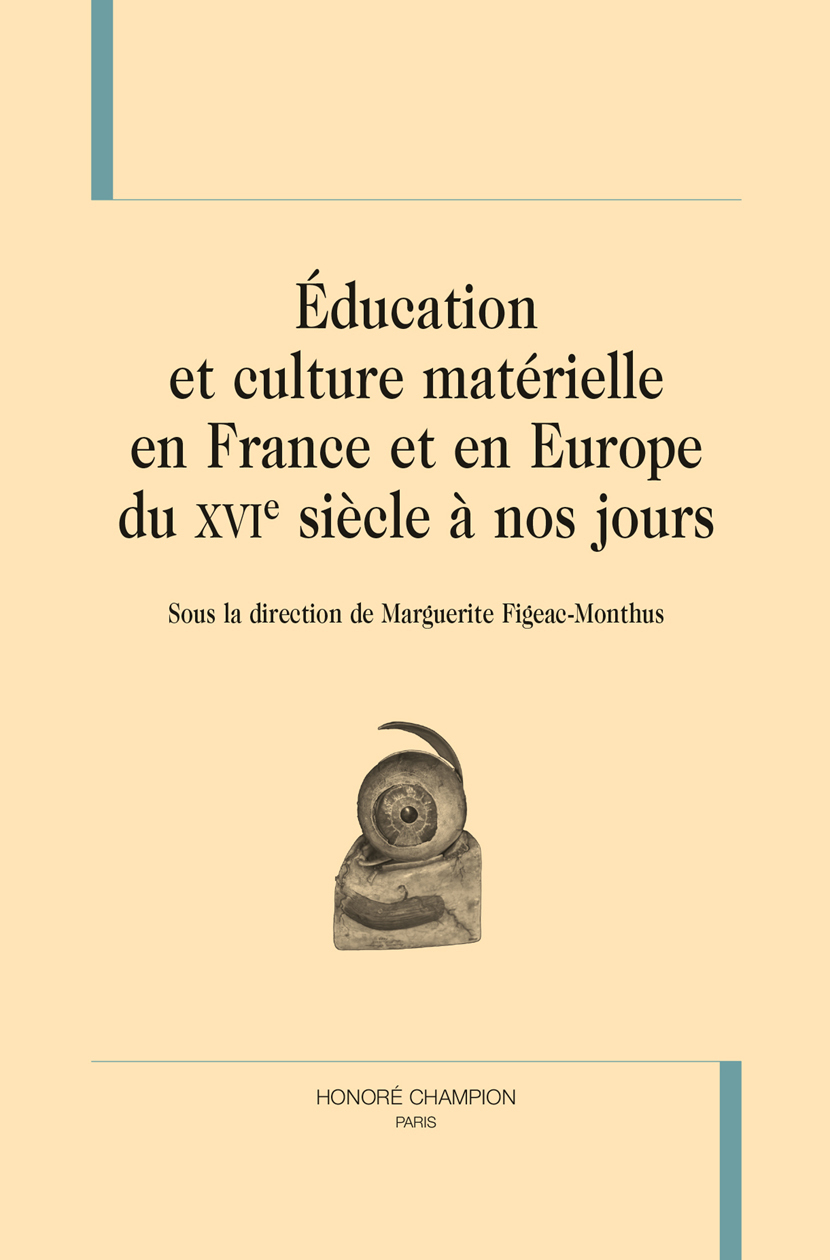 Éducation et culture matérielle en France et en Europe du XVIe siècle à nos jours